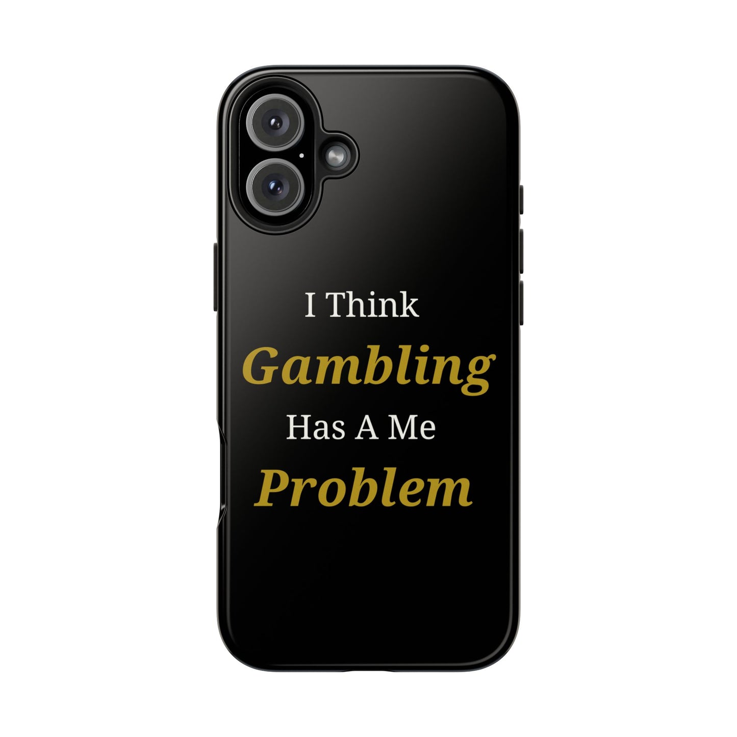 I Think Gambling Has A Me Problem Phone Case