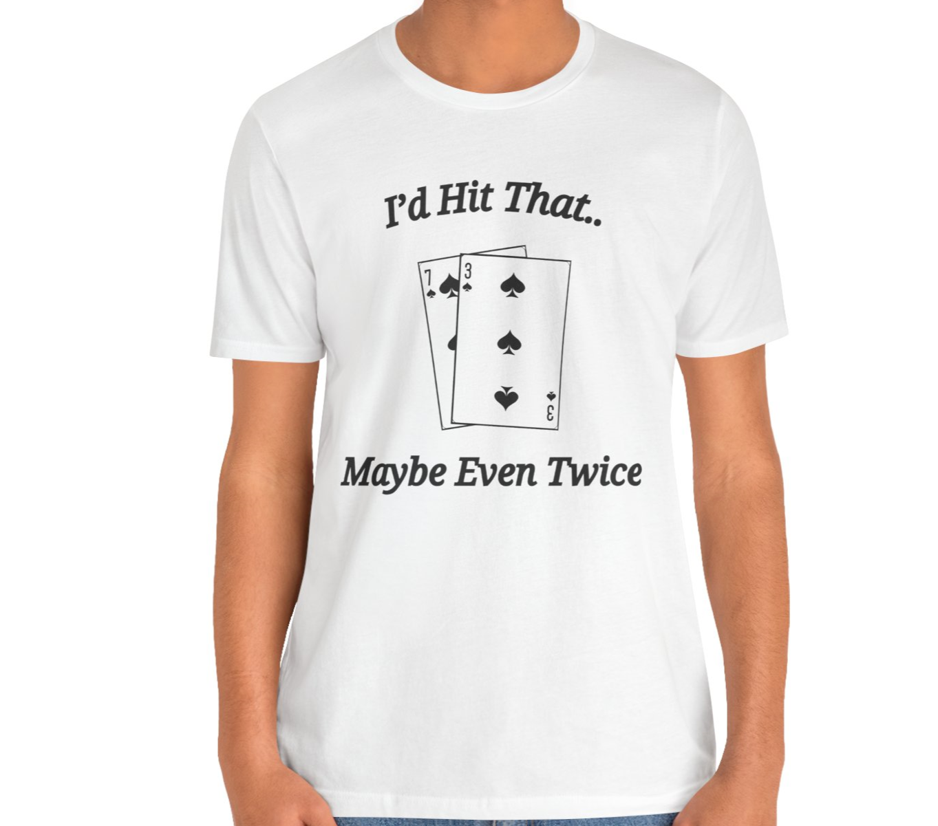 I'd Hit That.. Maybe Even Twice Blackjack T-Shirt