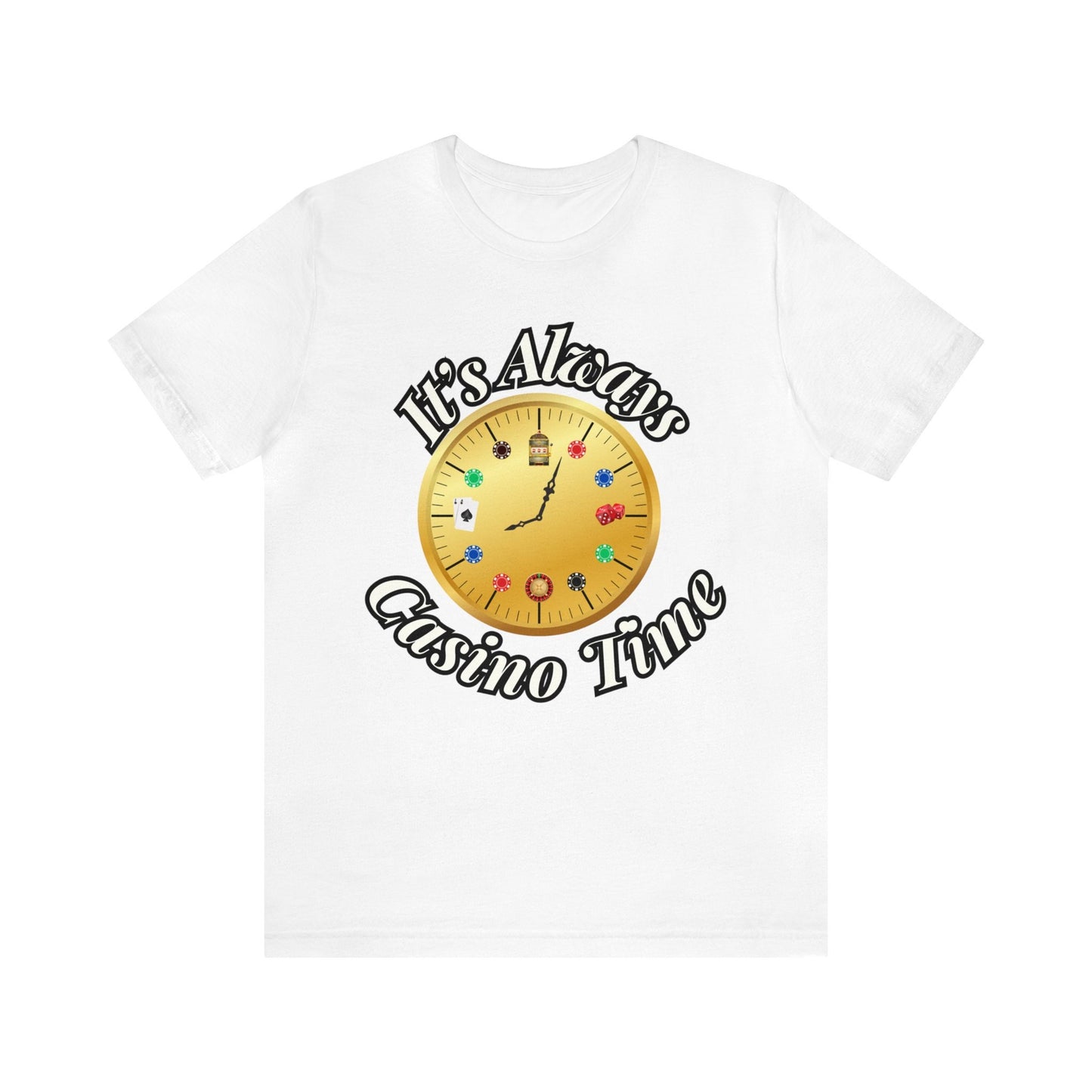 It's Always Casino Time Casino Clock T-Shirt