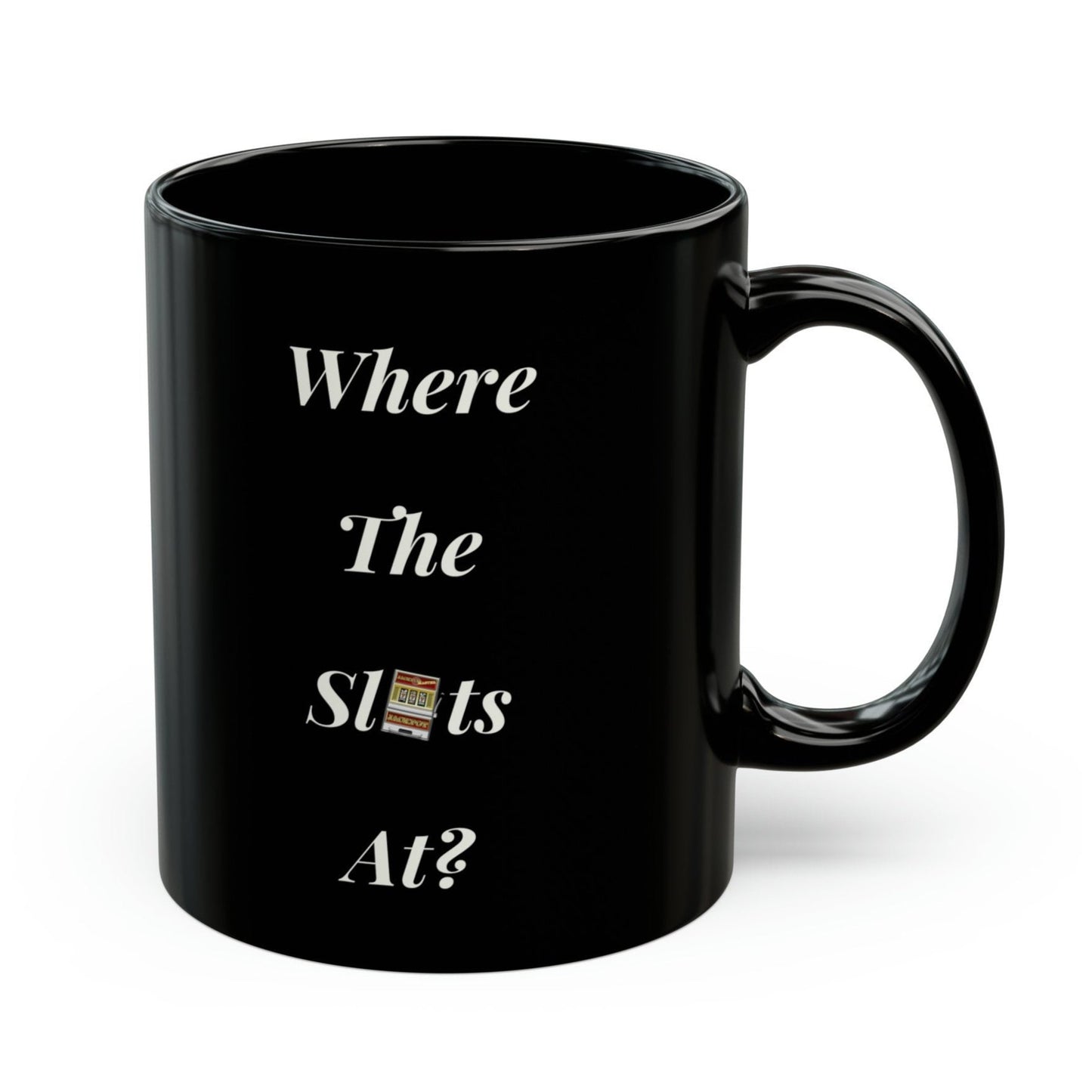 Like Grandpa Always Says - Where the Slots At? Coffee Mug