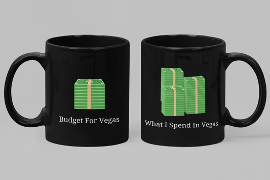 Budget for Vegas vs What I Spend in Vegas Coffee Mug
