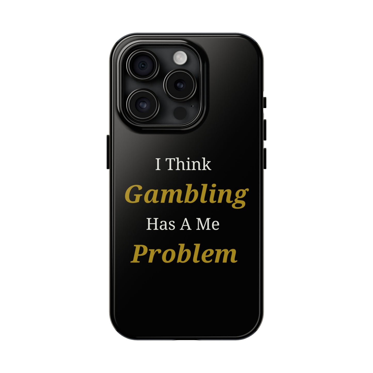 I Think Gambling Has A Me Problem Phone Case