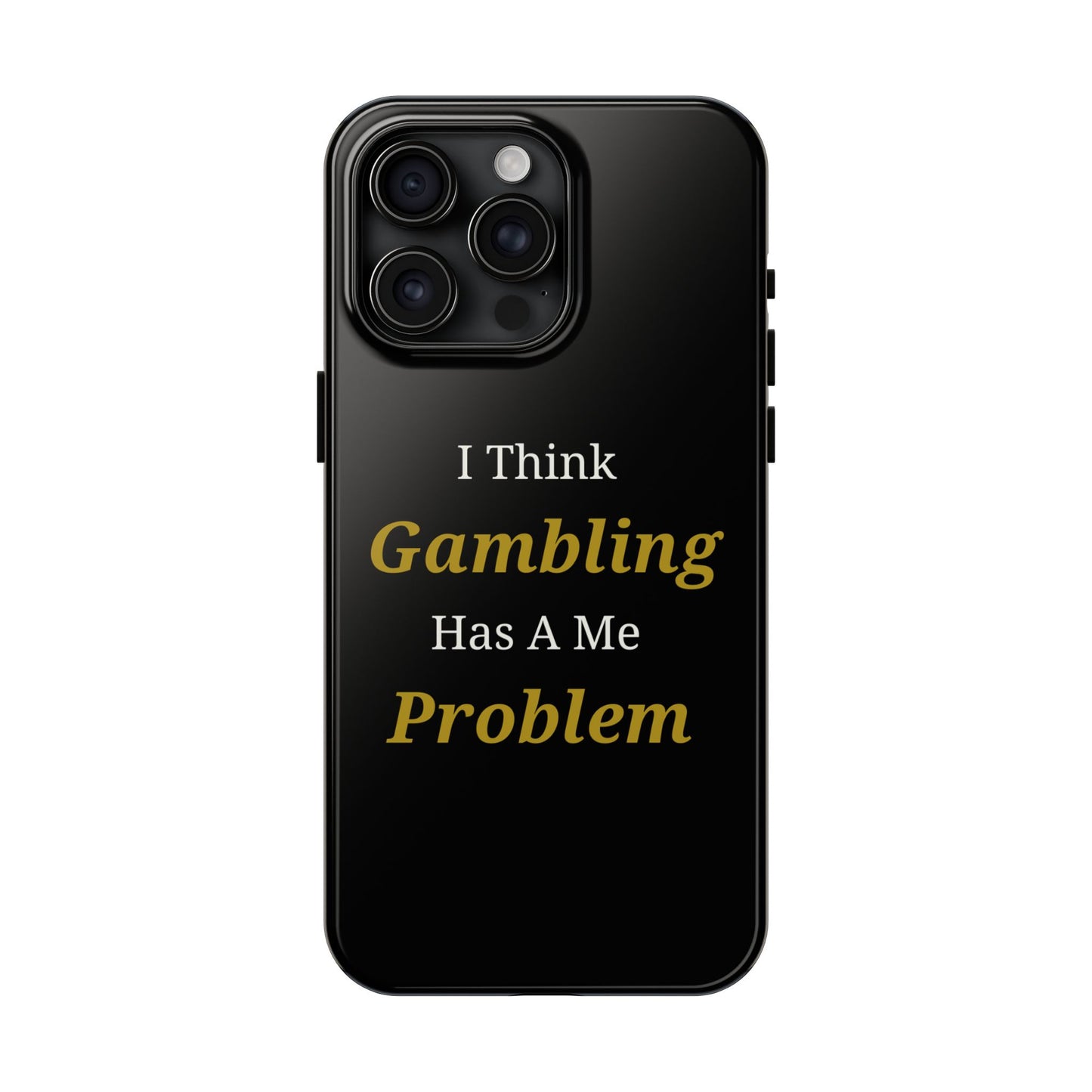 I Think Gambling Has A Me Problem Phone Case