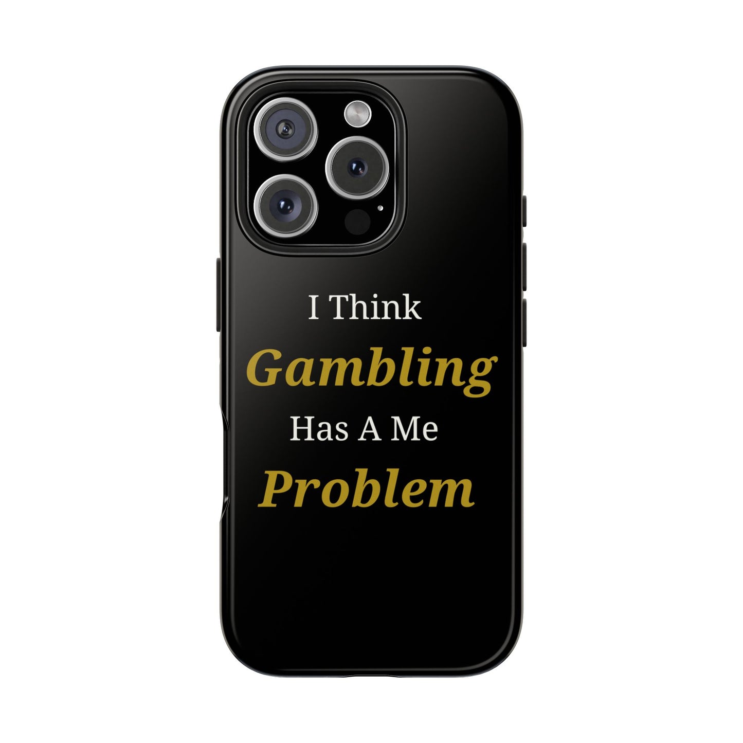 I Think Gambling Has A Me Problem Phone Case