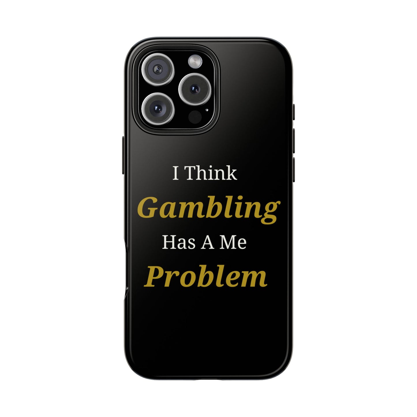I Think Gambling Has A Me Problem Phone Case