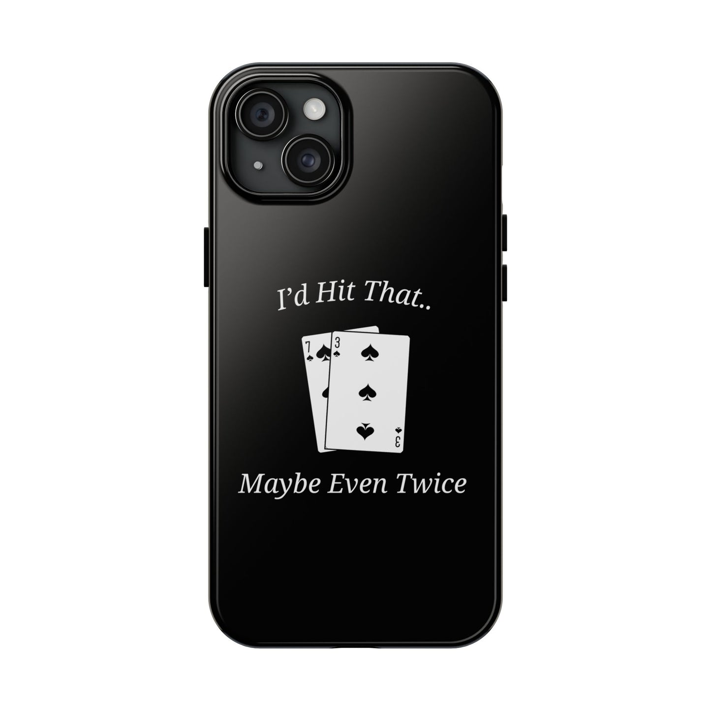 I'd Hit That.. Maybe Even Twice Phone Case