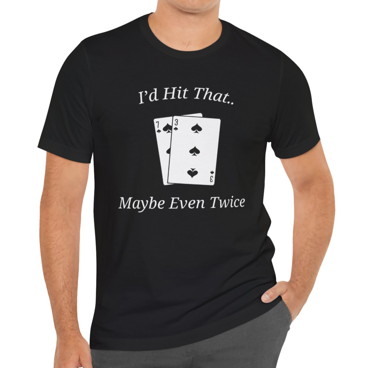 I'd Hit That.. Maybe Even Twice Blackjack T-Shirt