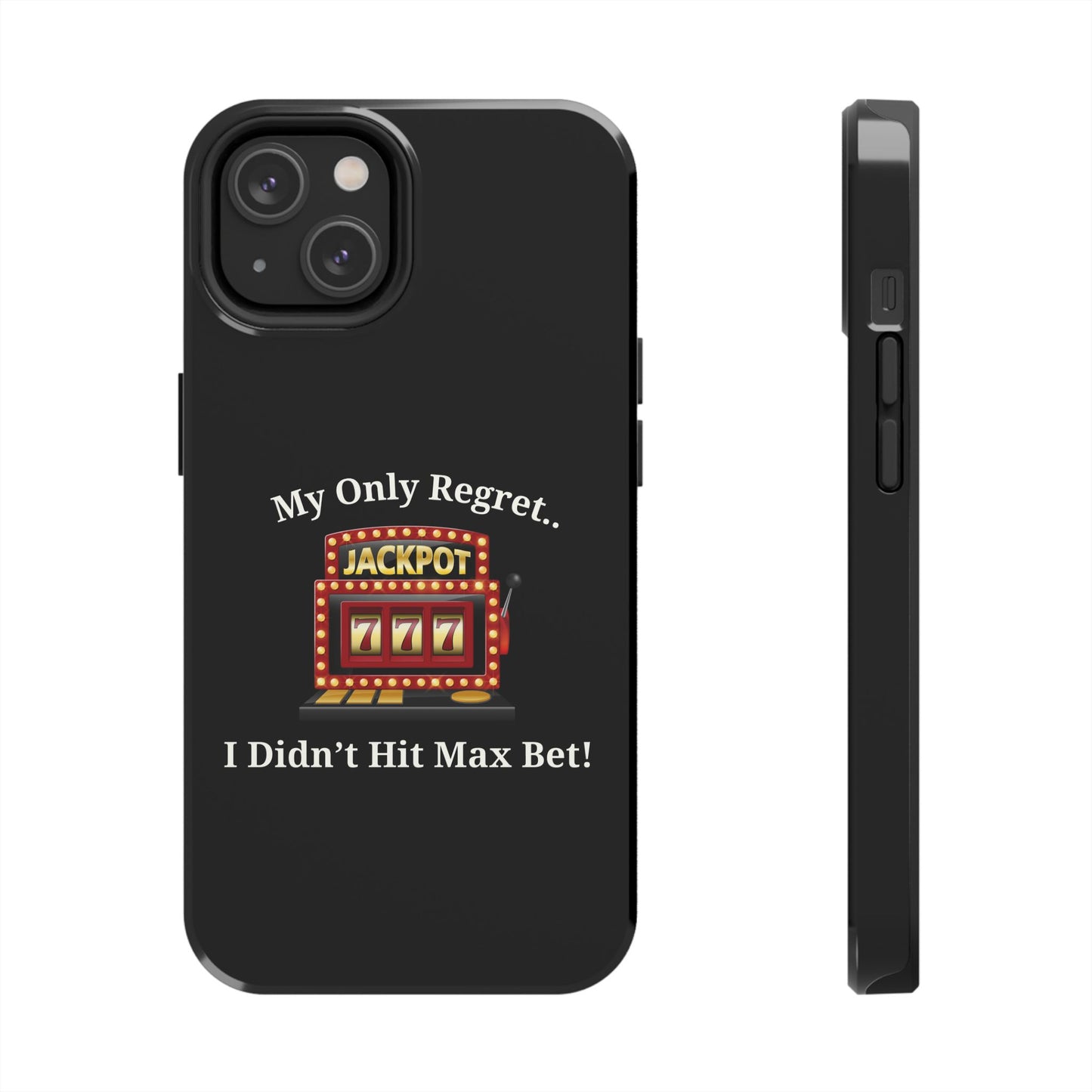 My Only Regret.. I Didn't Hit Max Bet Phone Case