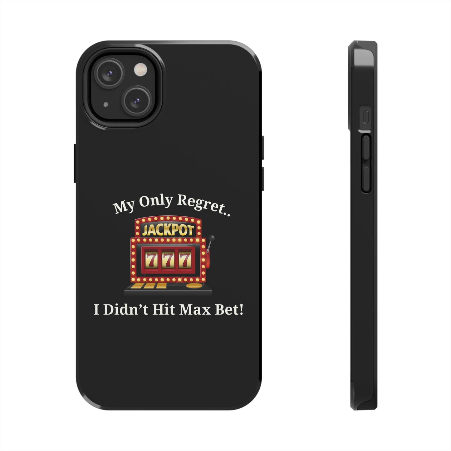 My Only Regret.. I Didn't Hit Max Bet Phone Case