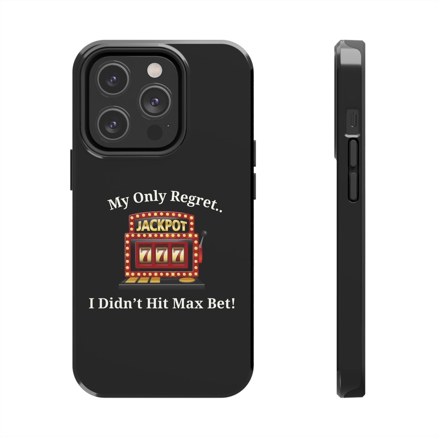 My Only Regret.. I Didn't Hit Max Bet Phone Case