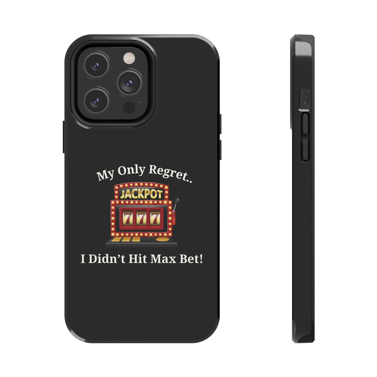 My Only Regret.. I Didn't Hit Max Bet Phone Case
