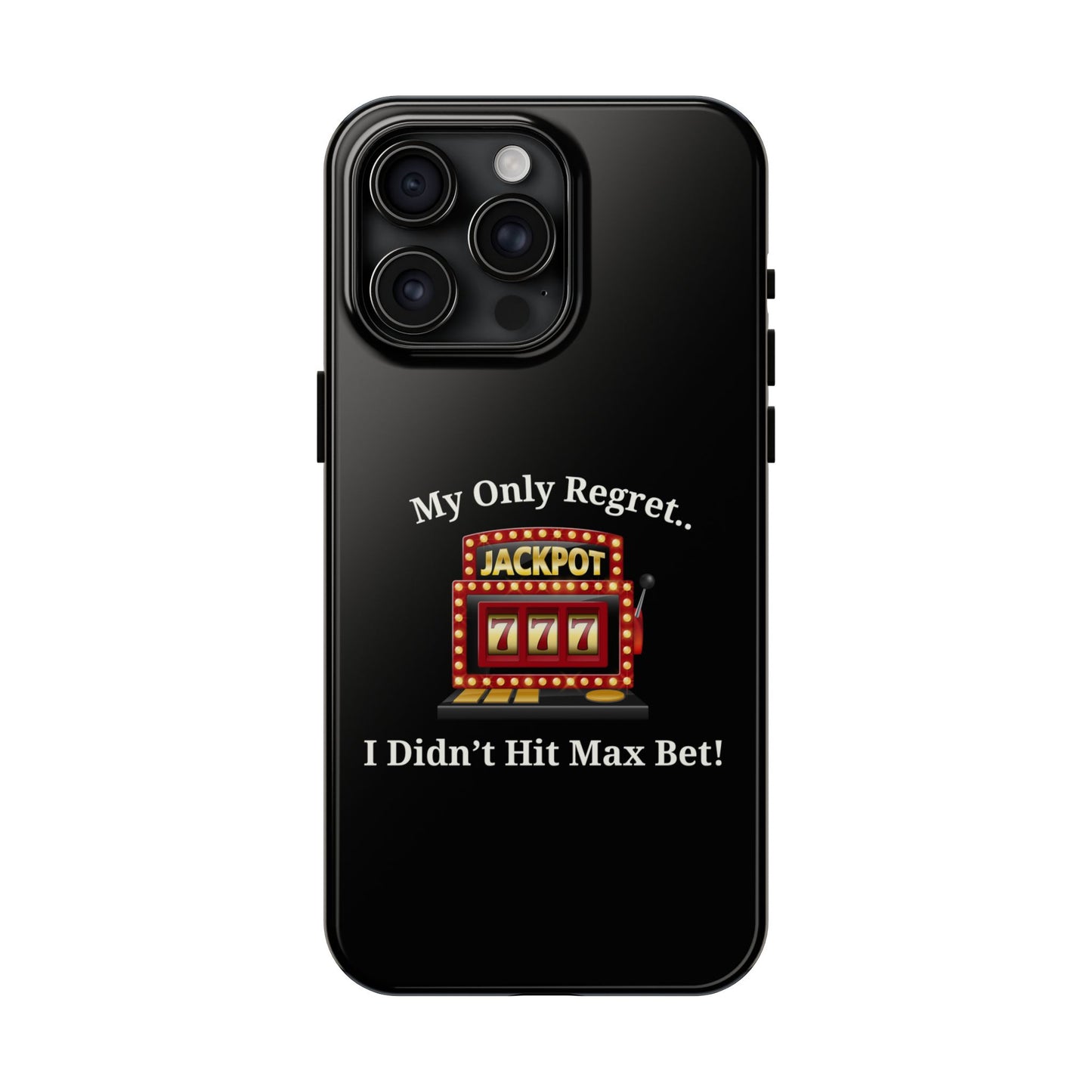 My Only Regret.. I Didn't Hit Max Bet Phone Case