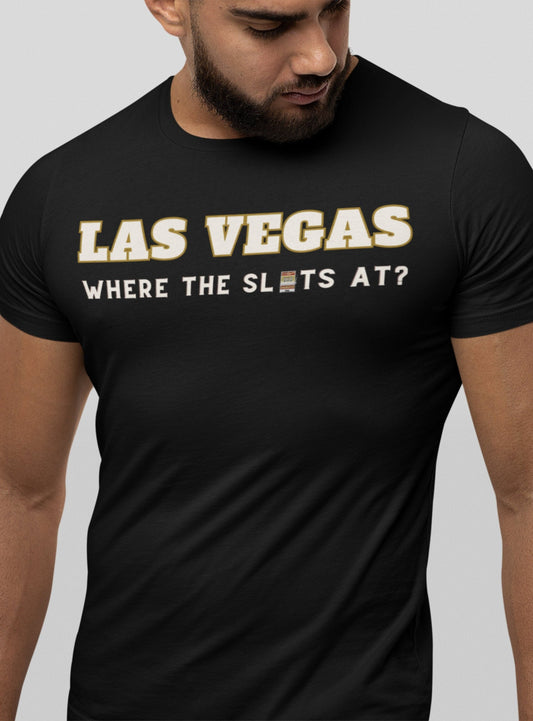 Las Vegas Where the Slots At? T-Shirt