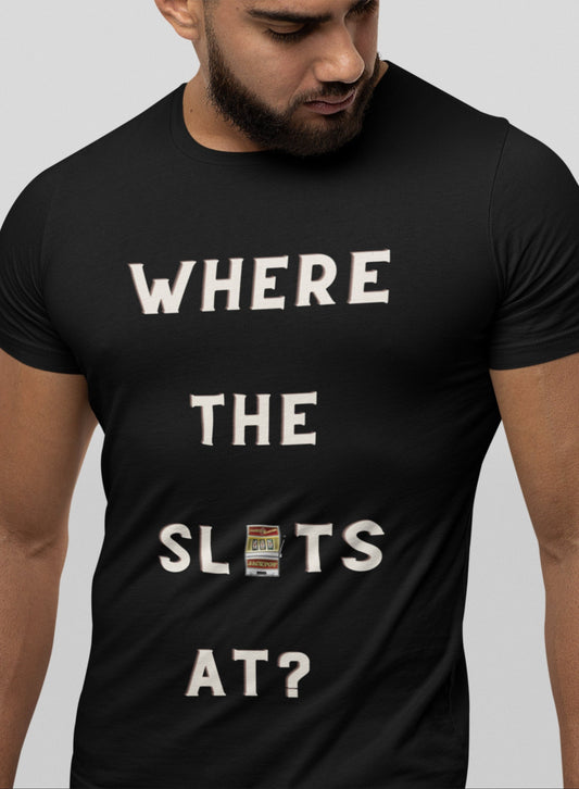 Where the slots at? Slot Machine T-Shirt